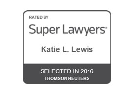 Rated By Super Lawyers Katie L. Lewis Selected in 2016 Thomson Reuters